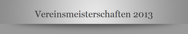 Vereinsmeisterschaften 2013