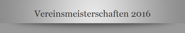 Vereinsmeisterschaften 2016